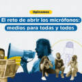 El reto de abrir los micrófonos: medios para todas y todos
